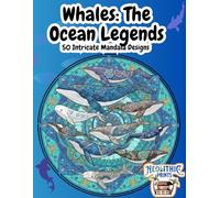 Whales: The Ocean Legends: 50 Intricate Mandala Designs