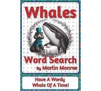 Whales Word Search Puzzle Book: Word Searches about Ocean Giants, Migration, Communication, and Marine Life | 6 x 9 inches, 116 pages | 50+ Puzzles | A Thoughtful Gift for Ocean Lovers