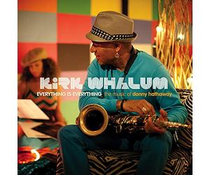 Whalum Kirk - Everything Is Everything The Music Of Donny Hathaway