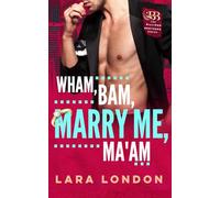 Wham, Bam, Marry Me, Ma'am