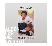 Wham! - Make It Big (Alben Für die Ewigkeit)