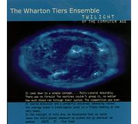 Wharton Tiers Ensemble - Twilight of the Computer Age