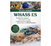 WHASS ES: Profils des espèces, rôles dans le récif, comportement, régime alimentaire et identification