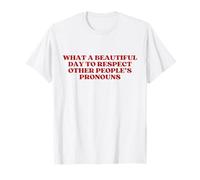 What A Beautiful Day to Respect Other People's Pronouns Maglietta