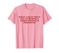 What A Beautiful Day to Respect Other People's Pronouns Maglietta