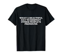 What A Beautiful Day to Respect Other People's Pronouns Maglietta