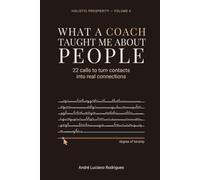 What a Coach Taught Me About People: 22 Calls to Turn Contacts Into Bonds