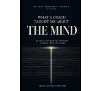 What a Coach Taught Me About the Mind: 22 Calls to Drain the Invisible Poisons from Your Mind