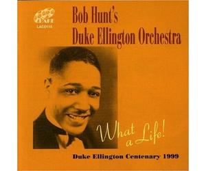 What A Life! by Bob Hunt's Duke Ellington Orchestra