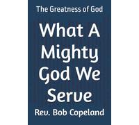What A Mighty God We Serve: The Greatness of God