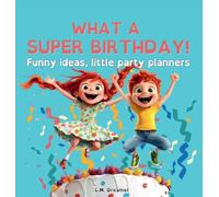 WHAT A SUPER BIRTHDAY! Funny ideas, little party planners