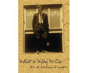 What a Way to Go: Life at the End of Empire