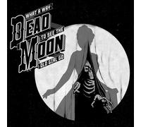 What A Way To See The Old Girl Go (CD) Dead Moon