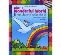 What a wonderful world-Il mondo che bello che è! Ediz. bilingue. Con CD Audio