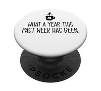 What a Year This Past Week Has Been Coffee O Clock Coworker PopSockets PopGrip Adesivo