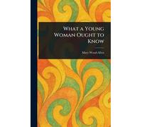 What a Young Woman Ought to Know