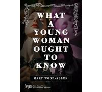 What a Young Woman Ought to Know: Classic Edition Republished by North Publishers