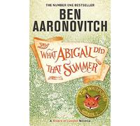 What Abigail Did That Summer: Ben Aaronovitch