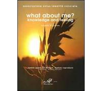 What about me? Knowledge and feeling. Ediz. italiana