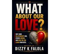 What About Our Love?: Why Some Relationships End, Others Endure, and What We Can Learn from Both
