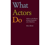 What Actors Do: Advice to the Players in Seven Paradoxes and a Manifesto