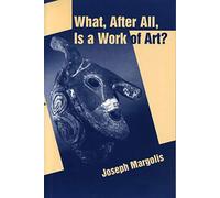 What, After All, Is a Work of Art?: Lectures in the Philosophy of Art