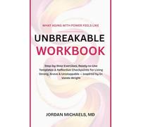 What Aging with Power feels like- Unbreakable Workbook: Step-by-Step Exercises, Ready-to-Use Templates & Reflective Checkpoints for Living Strong, Brave & Unstoppable - Inspired by Dr. Vonda Wright