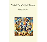 What All The World's A-Seeking