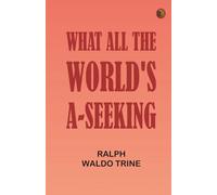 What All The World's A-Seeking