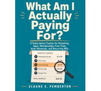 What Am I Actually Paying For?: A Subscription Tracker for Streaming, Apps, Memberships, Free Trials, Auto-Renewals, and Recurring Bills