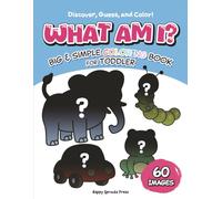 WHAT AM I?: Big & Simple COLORING BOOK for Toddler