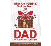 What Am I Gifting? Find the Word for Dad in A Million Forever: Word Search Large Print Puzzle Book about Gifts for Men, Adults, Seniors