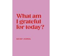 What Am I Grateful For Today?: 365 Day Gratitude Journal for Mindfulness, Positivity & Personal Growth