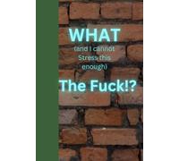 What (and I cannot stress this enough) The Fuck!?: Journal Planner Notebook Diary for her for him for family for friend for work for home for gift