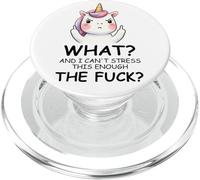 What And I Cannot Stress This Enough The Fuck Unicorn Funny PopSockets PopGrip per MagSafe