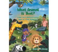 What Animal Is That?: Indigo Lila's Whimsical World: Tales of a Tiny Trailblazer: 1