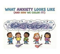 What Anxiety Looks Like: And How We Color It