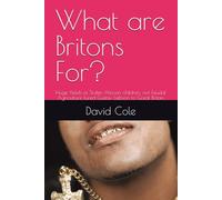 What are Britons For?: Huge Yields of Stolen African children, not Feudal Agriculture lured Gustav Liebson to Great Britain.