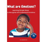 What are Emotions?: Learning to Recognize and Understand Emotions for Kids Ages 3-8