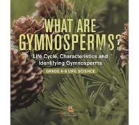 What are Gymnosperms? Life Cycle, Characteristics and Identif (Copertina rigida)