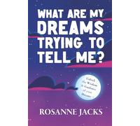 What Are My Dreams Trying to Tell Me?: Unlock the wisdom and guidance of your dreams