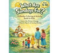 What Are Sundays For?: An Orthodox Activity Coloring Book for Kids: The Divine Liturgy, Church Objects and Meaningful Activities