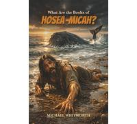 What Are the Books of Hosea-Micah?: 25