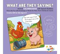 WHAT ARE THEY SAYING?: Animal Coloring Book with Speech Bubbles | Fill in the Fun with Drawings or Words for Pets, Farm Animals & Insects | Creative Gift for Kids Ages 5-9