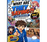 What Are They Saying?! Book 2 - A Comic Dialogue Workbook: A Fill-in-the-Blank Storytelling Activity Book for Creative Kids and Aspiring Writers