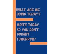 What Are We Doing Today? Write Today So You Don't Forget Tomorrow!: A Funny Notebook for Adults and Seniors