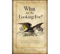 What Are We Looking For?: Reflections of a Catholic Serving in the Public Square