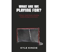 What Are We Playing For?: A Guide to Building Healthy Hockey Environments