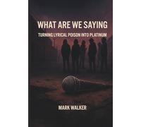 What Are We Saying: Turning Lyrical Poison Into Platinum