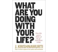 What Are You Doing with Your Life? by Krishnamurti, J.